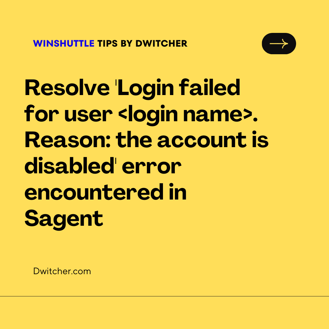 Read more about the article Possible root cause and resolution for ‘Login failed for user ‘####’. Reason: the account is disabled’ error encountered in Sagent