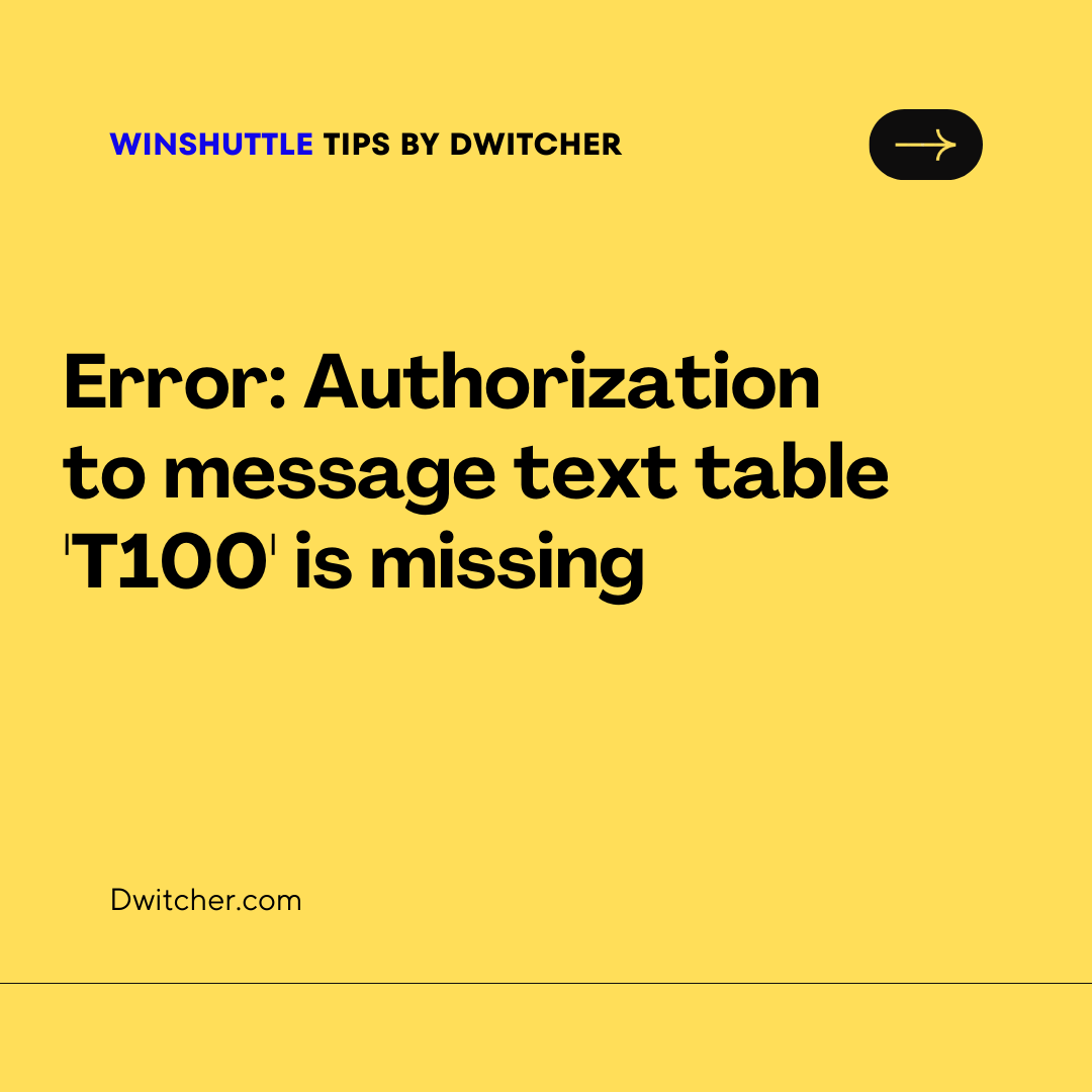 Read more about the article Error: Authorization to message text table ‘T100’ is missing. SAP has returned message ID and number. 