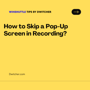 Read more about the article How to Skip a Pop-Up Screen in Recording?