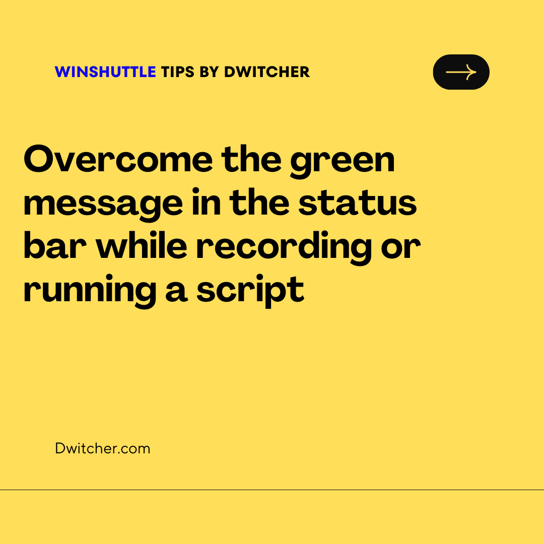 Read more about the article How to bypass the green message in the status bar while recording or running a script