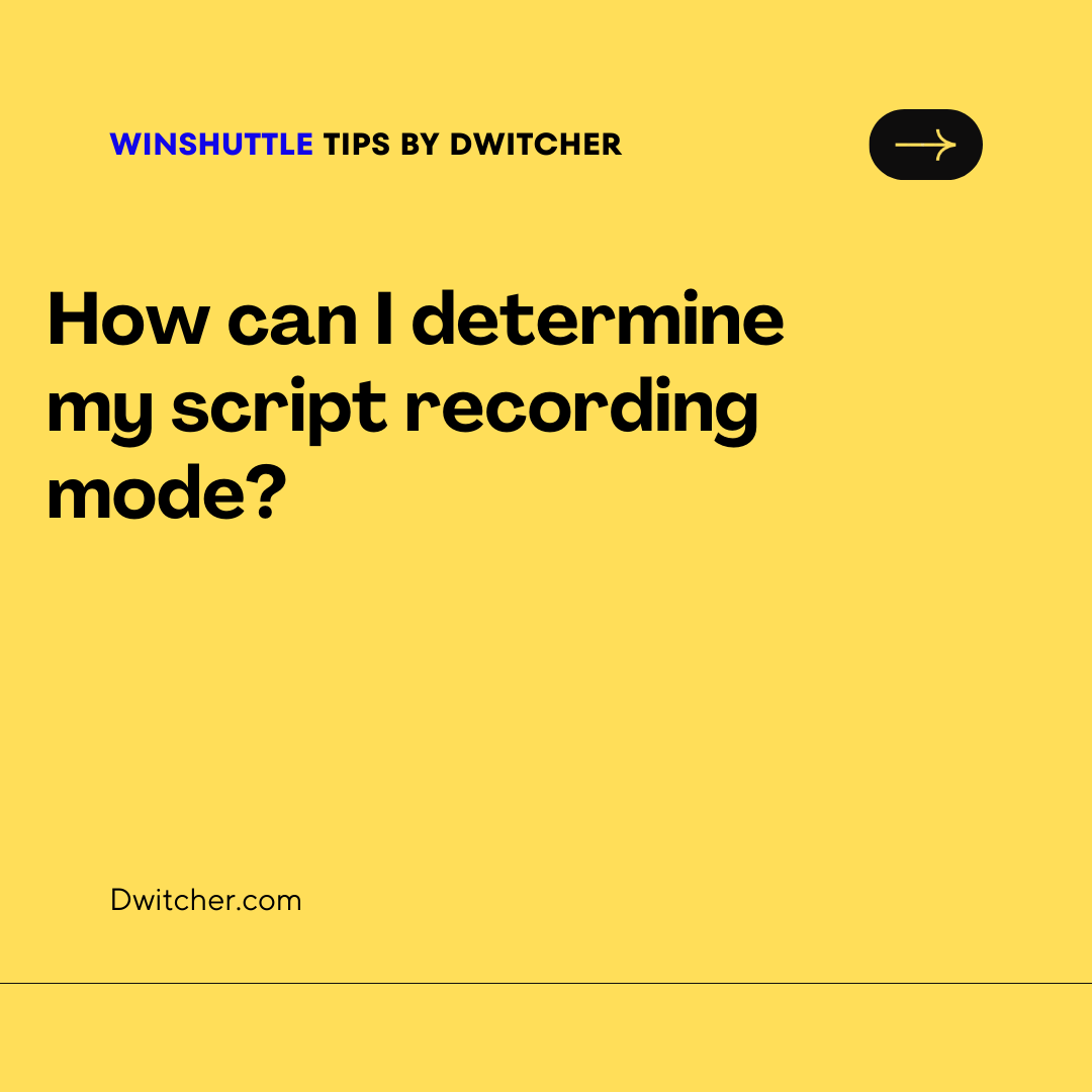 Read more about the article How can I identify the script recording mode that I am currently using?