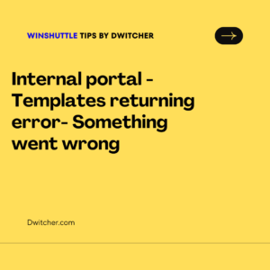 Read more about the article Internal portal – Templates returning error- Something went wrong