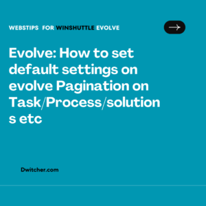 Read more about the article Setting Default Pagination on Evolve: A Guide to Configuring Pagination for Tasks, Processes, and Solutions