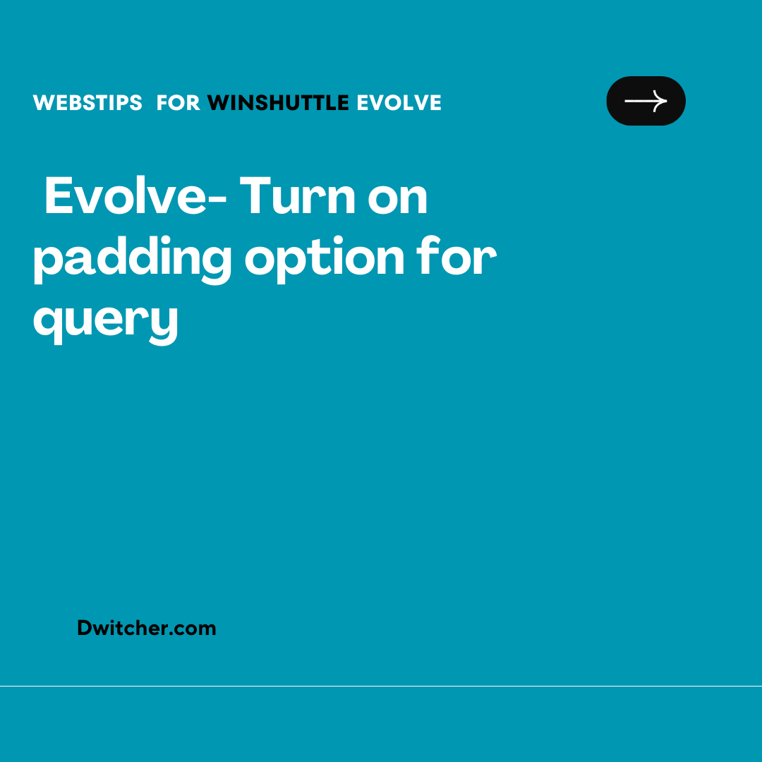 You are currently viewing Enable the padding option for queries in Evolve.
