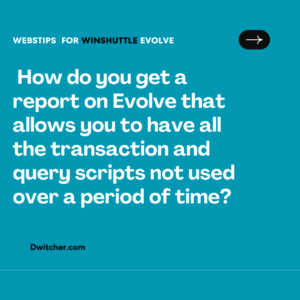 Read more about the article Generating a Report in Evolve to Identify Unused Transaction and Query Scripts within a Specified Timeframe