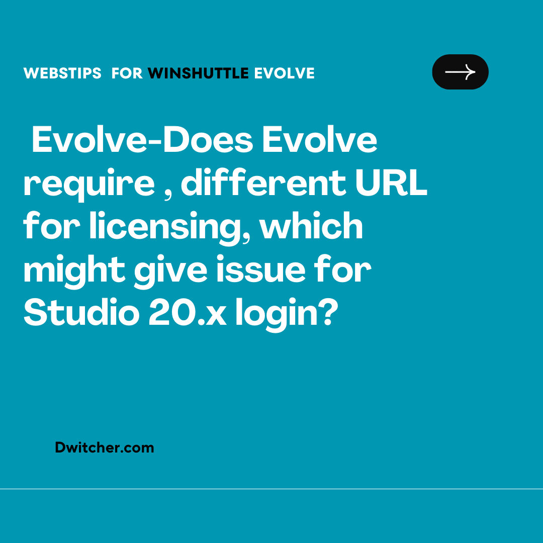 You are currently viewing Does Evolve necessitate a separate URL for licensing, potentially causing login issues for Studio 20.x?