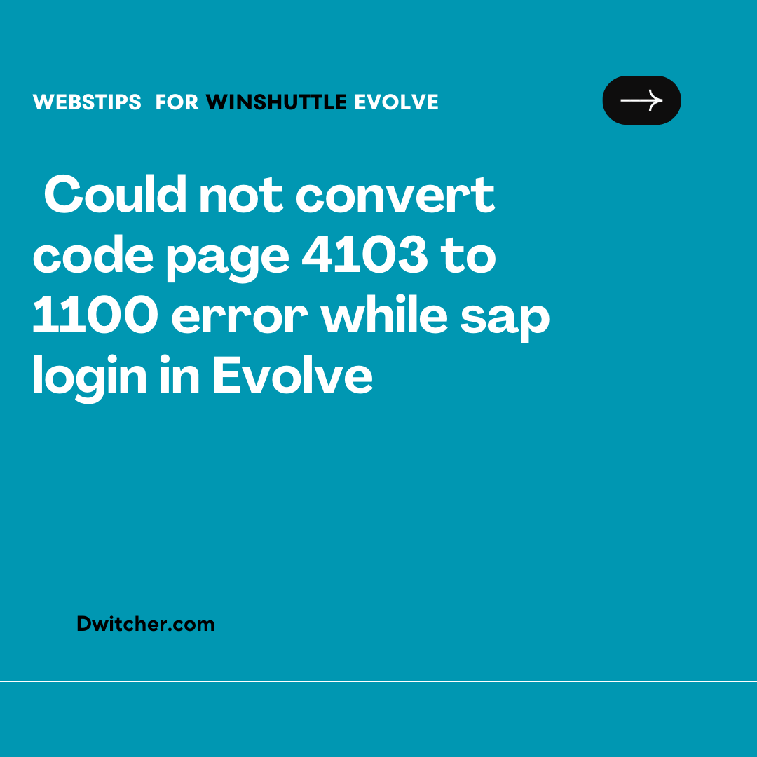 Read more about the article Error: Unable to Convert Code Page 4103 to 1100 during SAP Login in Evolve