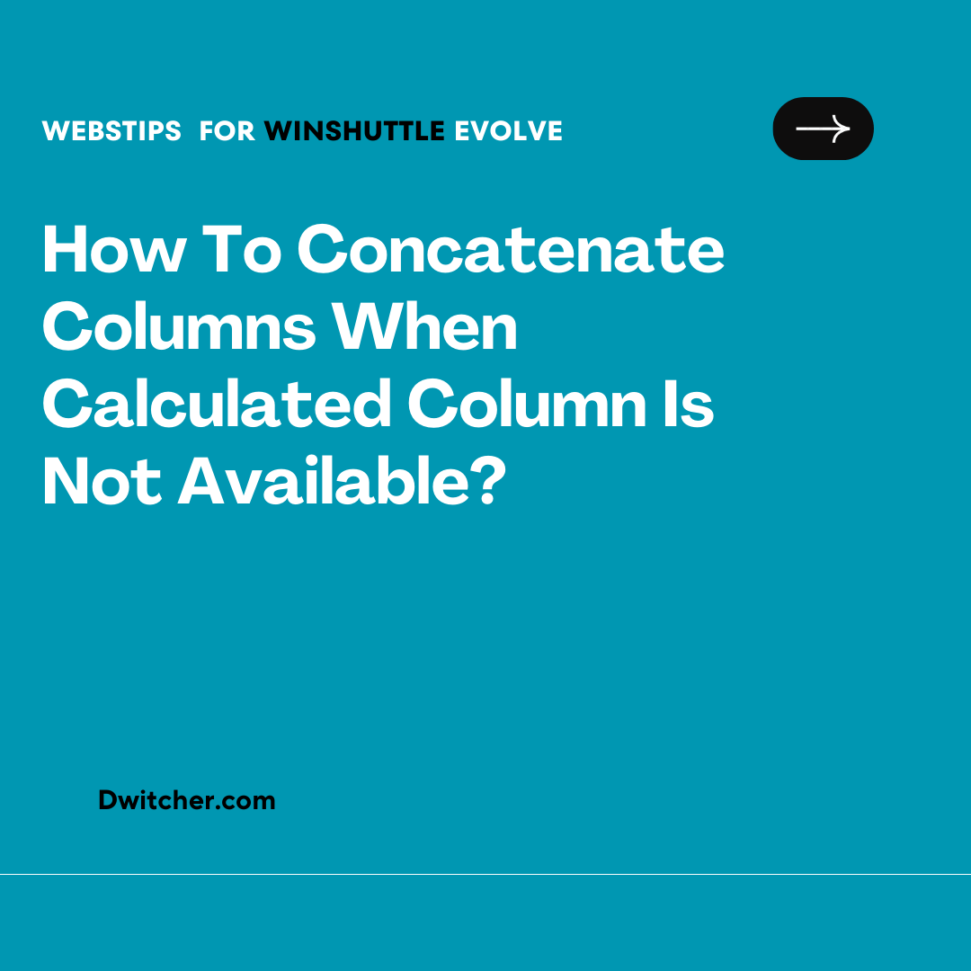 You are currently viewing Concatenating Columns When Calculated Column Is Unavailable: Alternative Approaches