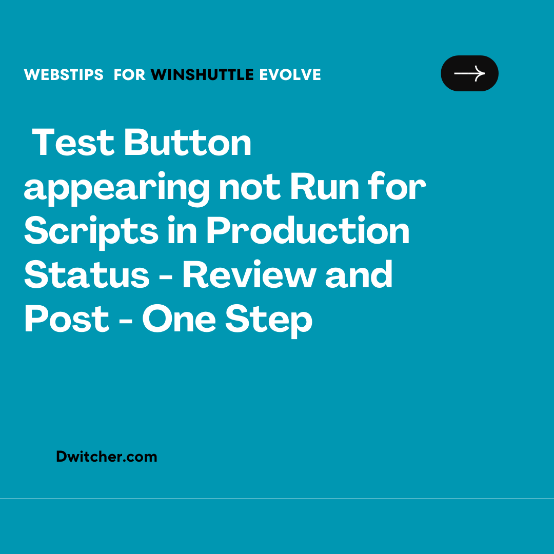 Read more about the article Issue: “Test” Button Displayed Instead of “Run” for Scripts in Production Status – Review and Post – One Step