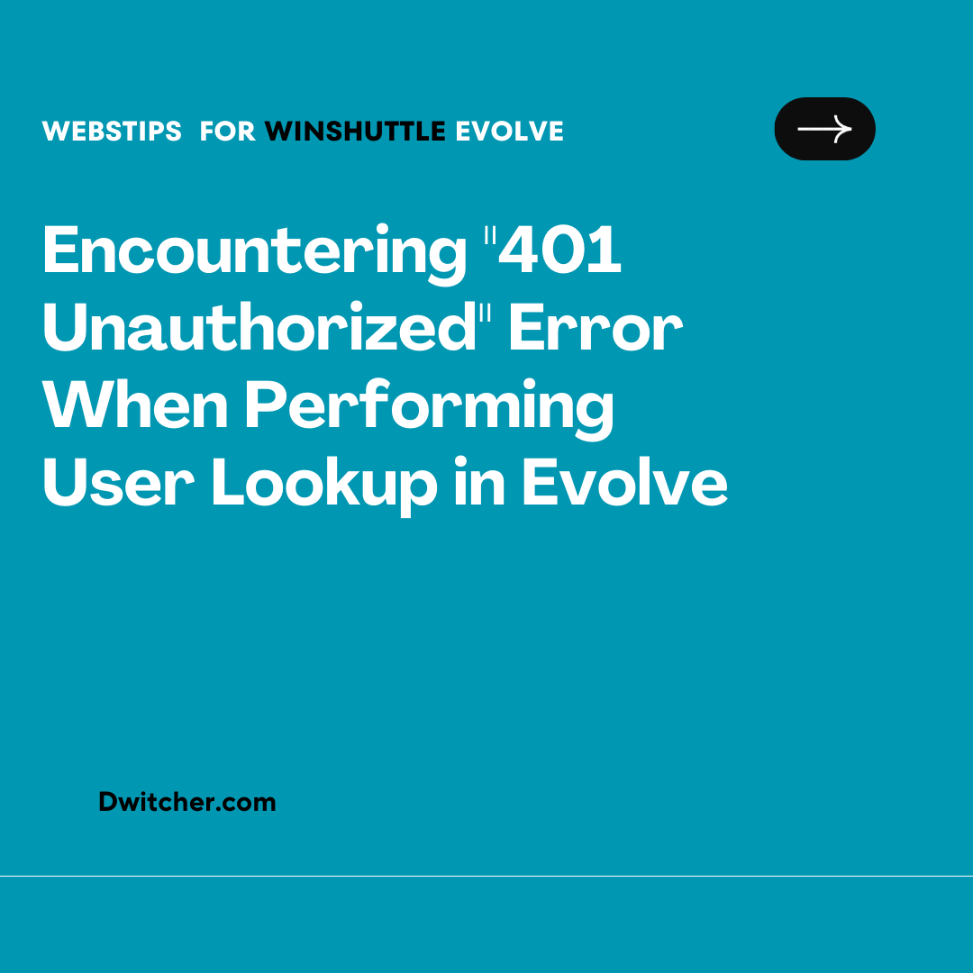 Read more about the article Encountering “401 Unauthorized” Error When Performing User Lookup in Evolve