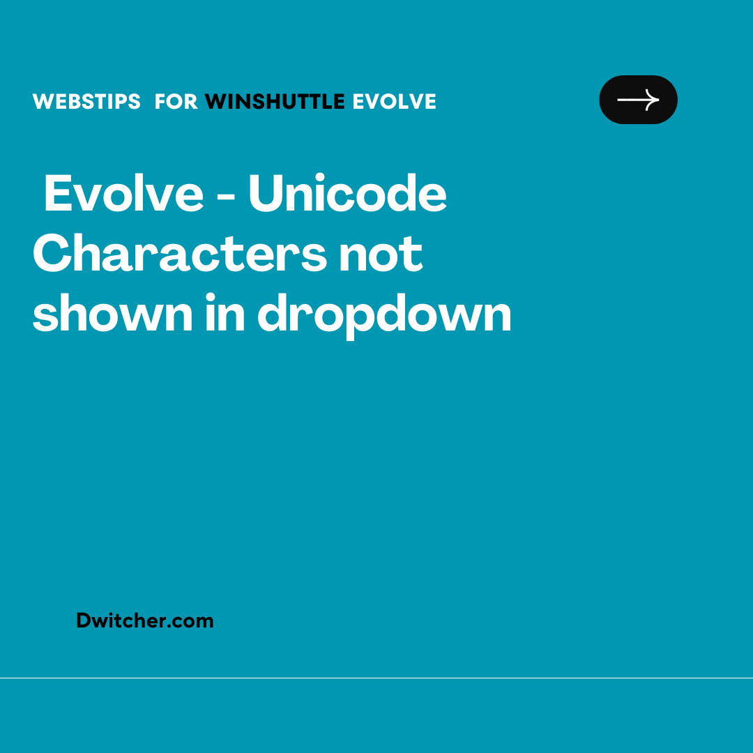 You are currently viewing Troubleshooting Unicode Character Display Issue in Evolve Dropdown