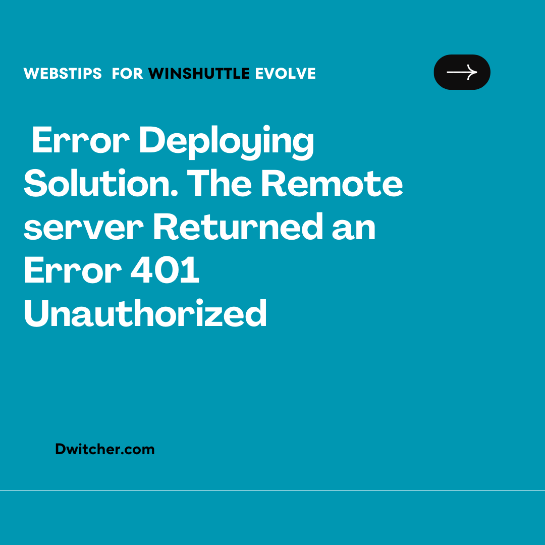 Read more about the article Error Encountered During Solution Deployment: Remote Server Returned 401 Unauthorized