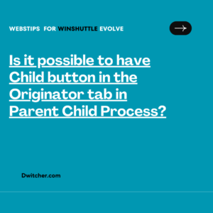 Read more about the article Can a Child button be included in the Originator tab of a Parent Child Process?