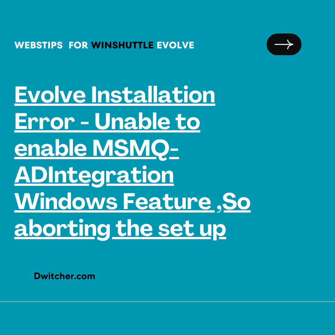 Read more about the article Evolve Installation Error – Unable to enable MSMQ-ADIntegration Windows Feature ,So aborting the set up