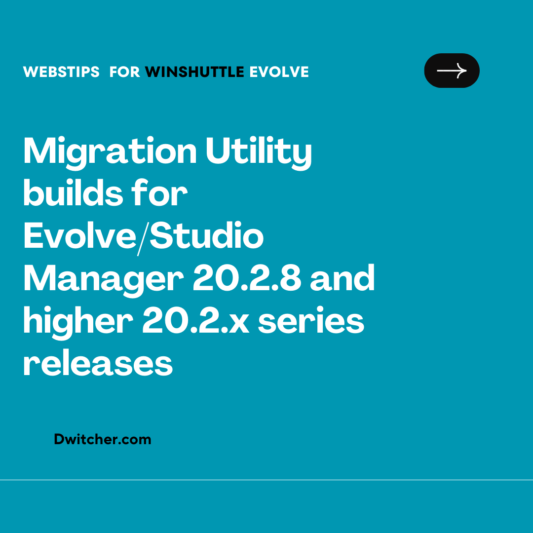 You are currently viewing The Migration Utility builds are designed for Evolve/Studio Manager versions 20.2.8 and higher within the 20.2.x series of releases.